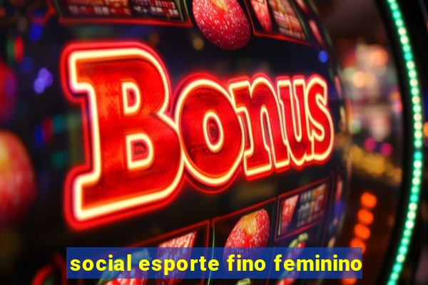 social esporte fino feminino